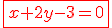 3$\red\fbox{x+2y-3=0}