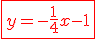 3$\red\fbox{y=-\frac{1}{4}x-1