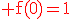 3$\red\rm f(0)=1