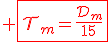 3$\red \fbox{\cal{T}_m=\fr{\cal{D}_m}{15}