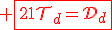 3$\red \fbox{21\cal{T}_d=\cal{D}_d