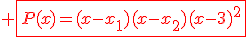 3$\red \fbox{P(x)=(x-x_1)(x-x_2)(x-3)^2