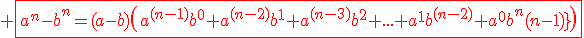 3$\red \fbox{a^n-b^n=(a-b)\(a^{(n-1)}b^0+a^{(n-2)}b^1+a^{(n-3)}b^2+...+a^1b^{(n-2)}+a^0b^{(n-1)}\)