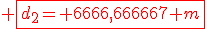 3$\red \fbox{d_2= 6666,666667 m}