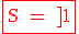 3$\red \rm \fbox{S = ]1;4]}