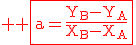 3$\red \rm \fbox{a=\frac{Y_B-Y_A}{X_B-X_A}}