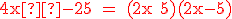 3$\red \textrm 4x²-25 = (2x+5)(2x-5)