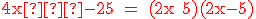 3$\red \textrm 4x�-25 = (2x+5)(2x-5)