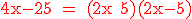 3$\red \textrm 4x-25 = (2x+5)(2x-5)