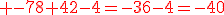 3$\red -78+42-4=-36-4=-40