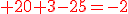 3$\red 20+3-25=-2