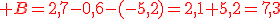 3$\red B=2,7-0,6-(-5,2)=2,1+5,2=7,3