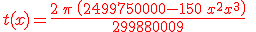 3$\red t(x)={\frac{2\,\pi \,\left( 2499750000 - 150\,{x^2} + {x^3} \right) }{299880009}}\;\;s