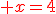 3$\red x=4