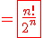 3$\red=\fbox{\frac{n!}{2^n}}