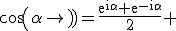 3$\rm\\cos(\alpha)=\frac{e^{i\alpha}+e^{-i\alpha}}{2} 