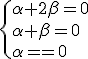 3$\rm\{{\alpha+2\beta=0\\\alpha+\beta=0\\\alpha=0