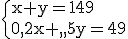 3$\rm\{{x+y=149\\0,2x+0,5y=49