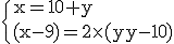 3$\rm\{{x=10+y\\(x-9)=2\times (y-10)