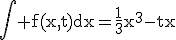 3$\rm\Bigint f(x,t)dx=\frac{1}{3}x^{3}-tx