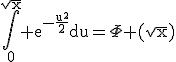 3$\rm\Bigint_0^{\sqrt{x}} e^{-\frac{u^2}{2}}du=\Phi (\sqrt{x})