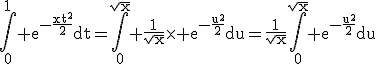 3$\rm\Bigint_0^1 e^{-\frac{xt^2}{2}}dt=\Bigint_0^{\sqrt{x}} \frac{1}{\sqrt{x}}\times e^{-\frac{u^2}{2}}du=\frac{1}{\sqrt{x}}\Bigint_0^{\sqrt{x}} e^{-\frac{u^2}{2}}du