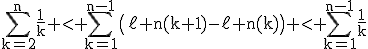 3$\rm\Bigsum_{k=2}^{n}\fr{1}{k} < \Bigsum_{k=1}^{n-1}\(\ell n(k+1)-\ell n(k)\) < \Bigsum_{k=1}^{n-1}\fr{1}{k}