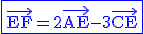 3$\rm\blue\fbox{\vec{EF}=2\vec{AE}-3\vec{CE}}