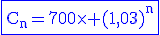3$\rm\blue\fbox{C_n=700\times (1,03)^n}