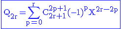 3$\rm\blue\fbox{Q_{2r}=\Bigsum_{p=0}^{r}C_{2r+1}^{2p+1}(-1)^pX^{2r-2p}}