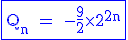 3$\rm\blue\fbox{Q_n = -\frac{9}{2}\times 2^{2n}