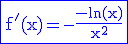 3$\rm\blue\fbox{f'(x)=-\frac{-ln(x)}{x^{2}}}