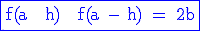 3$\rm\blue\fbox{f(a + h) + f(a - h) = 2b}