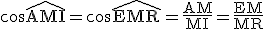 3$\rm\cos\hat{AMI}=\cos\hat{EMR}=\frac{AM}{MI}=\frac{EM}{MR}