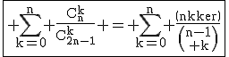 3$\rm\fbox{ \Bigsum_{k=0}^n \fra{C_n^k}{C_{2n-1}^k} = \Bigsum_{k=0}^n \fra{\(n\\k\)}{\(n-1\\\, k\)}