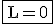 3$\rm\fbox{L=0