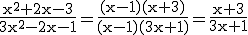 3$\rm\frac{x^2+2x-3}{3x^2-2x-1}=\frac{(x-1)(x+3)}{(x-1)(3x+1)}=\frac{x+3}{3x+1}