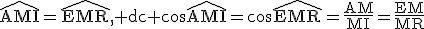 3$\rm\hat{AMI}=\hat{EMR}, dc \cos\hat{AMI}=\cos\hat{EMR}=\frac{AM}{MI}=\frac{EM}{MR}