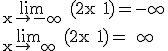 3$\rm\lim_{x\to -\infty} (2x+1)=-\infty\\\lim_{x\to +\infty} (2x+1)=+\infty