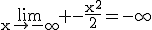 3$\rm\lim_{x\to-\infty} -\frac{x^2}{2}=-\infty