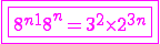3$\rm\magenta\fbox{\fbox{8^{n+1}+8^n = 3^2\times2^{3n