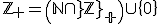 3$\rm\mathbb{Z}_{+}=\(\mathbb{N}\cap\mathbb{Z}_{+}\)\cup\{0\}