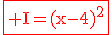 3$\rm\red\fbox{ I=(x-4)^2}