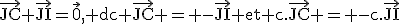 3$\rm\vec{JC}+\vec{JI}=\vec{0}, dc \vec{JC} = -\vec{JI} et c.\vec{JC} = -c.\vec{JI}