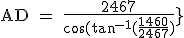 3$\rm{AD = \fr{2467}{\cos(\tan^{-1}(\fr{1460}{2467}))}} \\ 