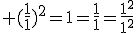 3$\rm (\frac{1}{1})^2=1=\frac{1}{1}=\frac{1^2}{1^2}