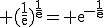 3$\rm (\frac{1}{e})^{\frac{1}{e}}= {e}^{-\frac{1}{e}}