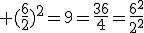 3$\rm (\frac{6}{2})^2=9=\frac{36}{4}=\frac{6^2}{2^2}