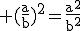 3$\rm (\frac{a}{b})^2=\frac{a^2}{b^2}