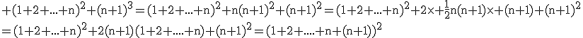 3$\rm (1+2+...+n)^{2}+(n+1)^{3}=(1+2+...+n)^{2}+n(n+1)^{2}+(n+1)^{2}=(1+2+...+n)^{2}+2\times \frac{1}{2}n(n+1)\times (n+1)+(n+1)^{2}\\=(1+2+...+n)^{2}+2(n+1)(1+2+....+n)+(n+1)^{2}=(1+2+....+n+(n+1))^{2}